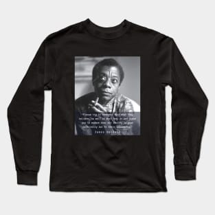 Portrait of James Baldwin smoking and quote: Please try to remember that what they believe.... Long Sleeve T-Shirt